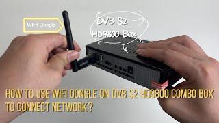 DVB S2 HD9800 Box  How to Connect WIFI by USB Dongle?