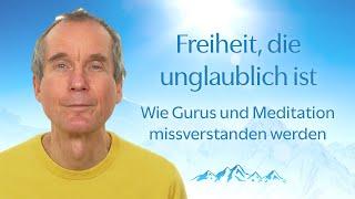 Freiheit die unglaublich ist wie Gurus und Meditation missverstanden werden.