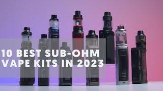 10 Best Sub-Ohm Vape Kits In 2023