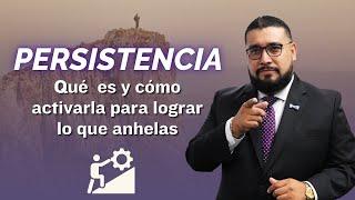 Persistencia qué es y cómo activarla para lograr lo que anhelas