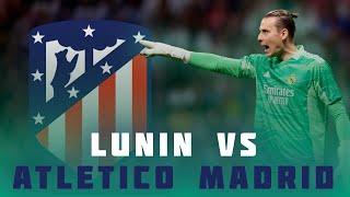 Andriy Lunin against Atletico Madrid 【FULL MATCH】