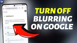 How to Turn Off Blurring in Google? 2024