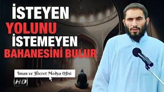 İsteyen Yolunu İstemeyen Bahanesini Bulur  Ebu Ubeyde Hoca