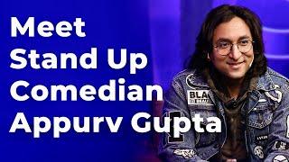 Meet Stand Up Comedian Appurv Gupta  Episode 102