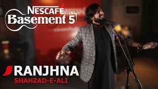 RANJHNA  Shahzad -e- Ali  NESCAFÉ Basement Season 5  New Song 2019