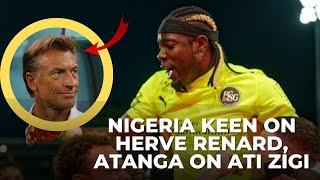 NIGERIA KEEN ON HERVE RENARD AS NEW HEAD COACH? & ATI ZIGI SHOULD NOT BE JUDGED ON JUST STATS