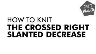 The Crossed Right Slanted Decrease  Knitting Decrease  Right Handed