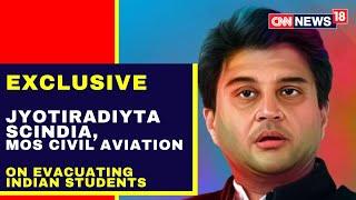 Jyotiraditya Scindia Interview  Russia Ukraine War  Indian Students Evacuated  CNN News18