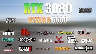 RTX 3080 + Ryzen 5 5600  Test in 18 Games - RTX 3080 Gaming