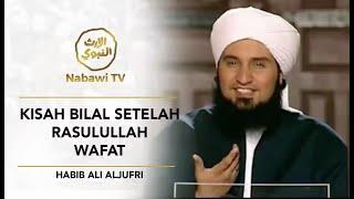 Kisah Bilal Setelah Rasulullah Wafat   Habib Ali AlJufri