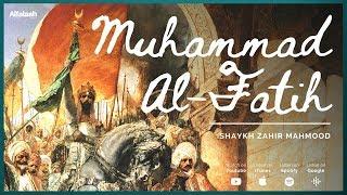 Mohammad Al-Fatih The Conqueror - Shaykh Zahir Mahmood - Full Lecture - 4K