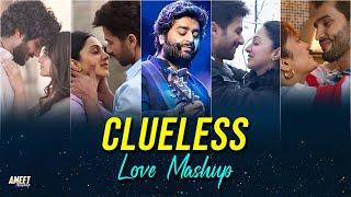 Clueless Love Mashup 2024  AMEET Mashup  Best Arijit Singh Songs  Best of 2024 Love Vibes