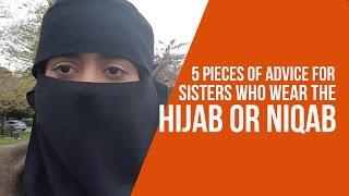5 Pieces of Advice for Sisters Who Wear the Hijab or Niqab