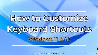How to customize Windows 11 Keyboard Shortcuts  Create your own Shortcut