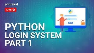 Python Login System Part - 1  How to create Simple Login Form in Python  Python Training  Edureka