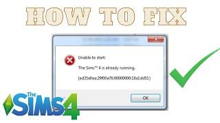 HOW TO FIX Unable to start - Sims 4 is already running - ed35e0ea29f00e760000000018a1dd51  TS4