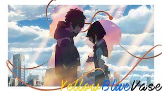 AMV  Kimi no na wa Your Name  Yellow blue vase for Vein