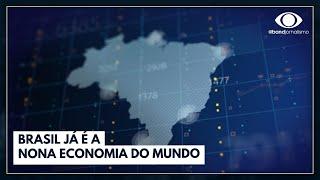 Brasil já é a nona economia do mundo  Jornal da Band