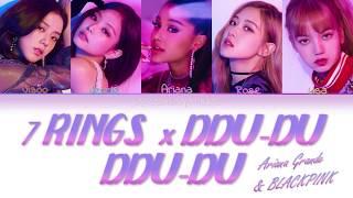 7 RINGS x DDU-DU DDU-DU  Ariana Grande & BLACKPINK MASHUP  Lyrics Color Coded HanRomEng