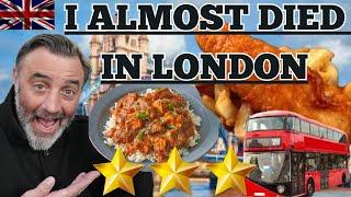 6Hrs in London 3 Different Dishes 1 Near DEATH EXPERIENCE