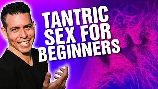 Tantric sex for beginners - all you need to know to start the practice