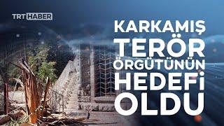 Terör örgütü Karkamışı hedef aldı