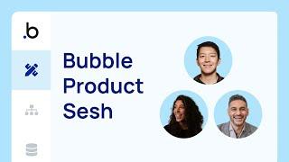 Bubble Product Sesh with VP of Product Allen Yang