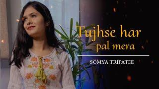 Tujhse Har Pal Mera Official Song  Somya Tripathi  Sushant Trivedi  Devendra Yadav