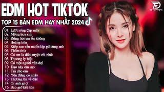 Lướt Sóng Đạp Mây Remix  BXH Nhạc Trẻ Remix Hay Nhất  - Top 15 Bản EDM TikTok Hot Trend 2024