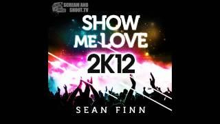 Sean Finn - Show Me Love 2K12 Bodybangers Remix