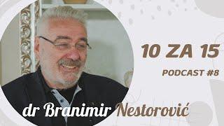 10 za 15 - dr Branimir Nestorović podcast #8