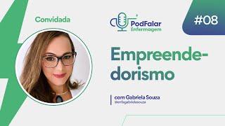 PodFalar Enfermagem #08  EMPREENDEDORISMO com Gabriela Souza