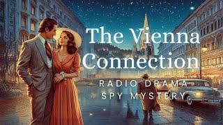 The Vienna Connection  Mystery Spy Thriller  Radio Drama