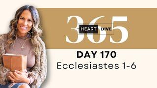 Day 170 Ecclesiastes 1-6  Daily One Year Bible Study  Audio Bible Reading with Commentary