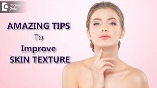 AMAZING WAYS to Improve SKIN TEXTURE  Glowing Skin TIPS - Dr. Rajdeep Mysore  Doctors Circle