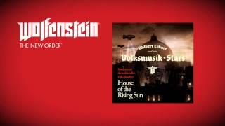 Wolfenstein The New Order Soundtrack- Wilbert Eckart & Volksmusik Stars - House of the Rising Sun