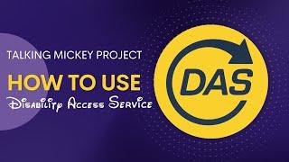 How to Use DAS at DIsney Parks - Disability Access Service  Talking Mickey Project