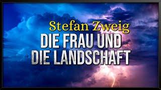 Stefan Zweig Die Frau und die Landschaft  Hörbuch zum Einschlafen