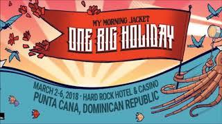 My Morning Jacket - Punta Cana DR March 3rd 2018 Audio