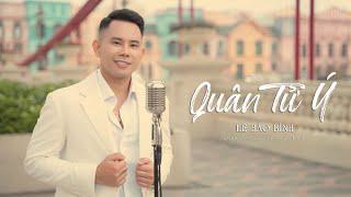 QUÂN TỬ Ý  LÊ BẢO BÌNH  OFFICIAL MUSIC VIDEO