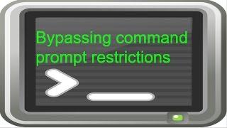 HOW TO BYPASS COMMAND PROMPT RESTRICTIONS