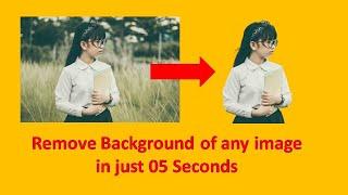 Remove Background of any Image without any Skill in just 05 Seconds