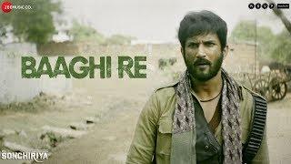 Baaghi Re - Full Video  Sonchiriya  Sushant Singh Rajput  Bhumi Pednekar  Mame Khan