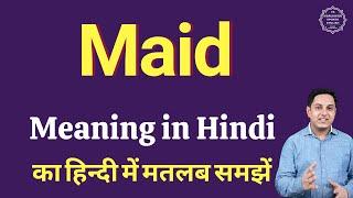 Maid meaning in Hindi  Maid ka kya matlab hota hai  Maid meaning Explained