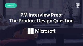 Webinar PM Interview Prep The Product Design Question by Microsoft PM David Naber