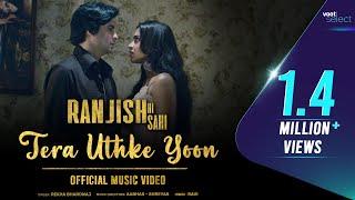 #RanjishHiSahi  Voot Select  Tera Uthke Yoon Official Music Video