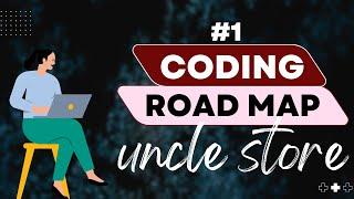 The Road Map of Coding #1   Uncle Store