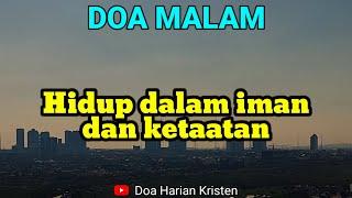 HIDUP DALAM IMAN DAN KETAATAN - Renungan & Doa Malam