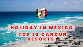 The Best ALL INCLUSIVE Resorts in Cancun Mexico Top 10 list.