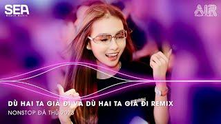 DÙ HAI TA GIÀ ĐI VÀ DÙ HAI TA GIÀ ĐI REMIX - LÀ ANH REMIX TIKTOK - CÙNG ĐI CÙNG ĐI NGÀN NĂM VỀ SAU